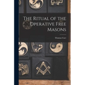 The Ritual of the Operative Free Masons - Paperback