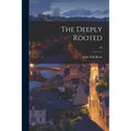 The Deeply Rooted; 25 - Paperback