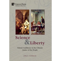 Science and Liberty: Patient Confidence in the Ultimate Justice of the People - Hardcover