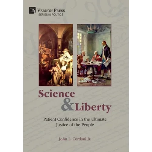 Science and Liberty: Patient Confidence in the Ultimate Justice of the People - Hardcover