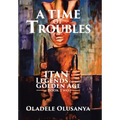A Time of Troubles: Itan - Legends of the Golden Age, Book Two - Hardcover