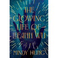 The Glowing Life of Leeann Wu - Hardcover