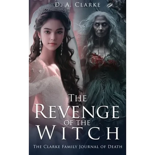The Revenge of The Witch- The Clarke Family Journal of Death - Hardcover