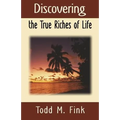 Discovering the True Riches of Life - Paperback