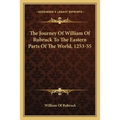 The Journey Of William Of Rubruck To The Eastern Parts Of The World, 1253-55 - Paperback