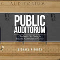 Public Auditorum: Cleveland's City Center for Industry, Community and Music - Paperback