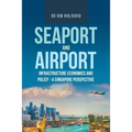 Seaport and Airport Infrastructure Economics and Policy - a Singapore Perspective - Paperback