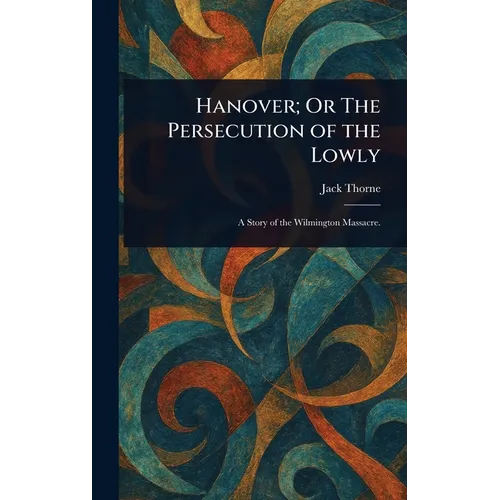 Hanovre ; ou, La persécution des humbles - Relié