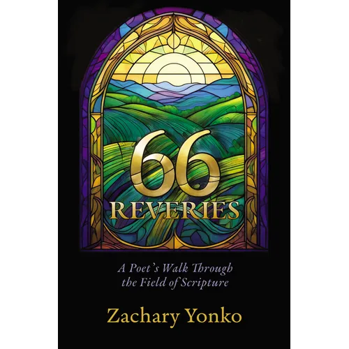 Sixty-Six Reveries: A Poet's Walk Through the Field of Scripture
