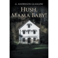Hush, Mama Baby! - Paperback