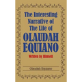 The Interesting Narrative of the Life of Olaudah Equiano: Written by Himself - Hardcover
