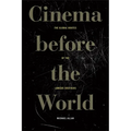 Cinema Before the World: The Global Routes of the Lumière Brothers - Hardcover