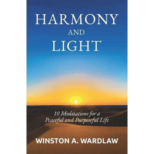 Harmony and Light: 10 Meditations for a Peaceful and Purposeful Life - Paperback
