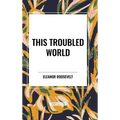 This Troubled World - Hardcover