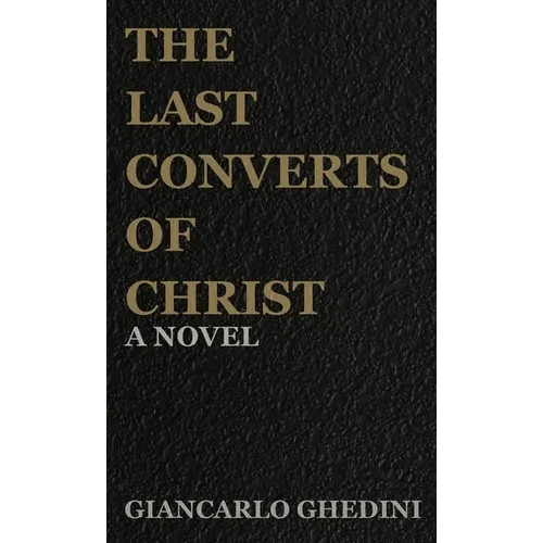 The Last Converts of Christ - Hardcover