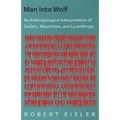 Man Into Wolf - An Anthropological Interpretation of Sadism, Masochism, and Lycanthropy - Hardcover