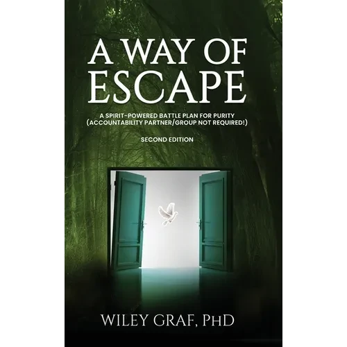 A Way of Escape: A Spirit-Powered Battle Plan for Purity (Accountability Partner/Group Not Required!) Second Edition - Hardcover