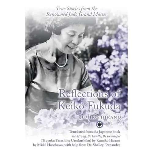 Reflections of Keiko Fukuda: True Stories from the Renowned Judo Grand Master - Paperback