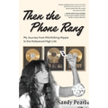 Then the Phone Rang: My Journey from Hitchhiking Hippie to the Hollywood High Life - Paperback