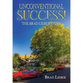 Unconventional Success: The Brad Lieber Story - Hardcover