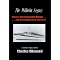 The Wilhelm Legacy: History's worst ocean liner disaster..... ..... and you probably never heard of it! - Hardcover