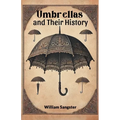 Umbrellas and Their History - Paperback