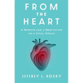From the Heart: A Memoir and a Meditation on a Vital Organ - Paperback