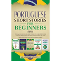 Portuguese Short Stories for Beginners 5 in 1: Over 500 Dialogues and Daily Used Phrases to Learn Portuguese in Your Car. Have Fun & Grow Your Vocabul - Hardcover