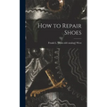 How to Repair Shoes - Hardcover