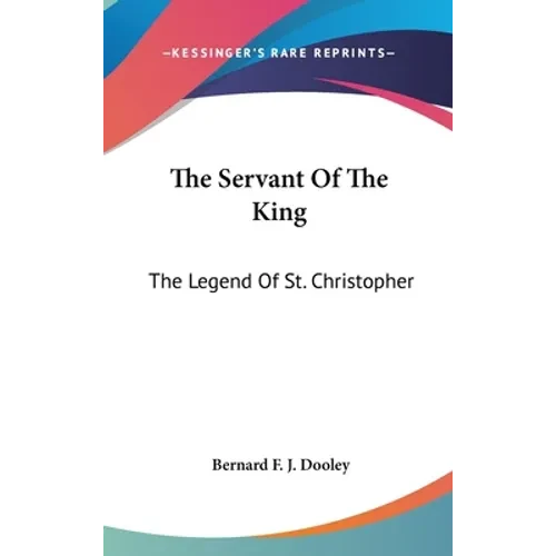 The Servant Of The King: The Legend Of St. Christopher - Hardcover