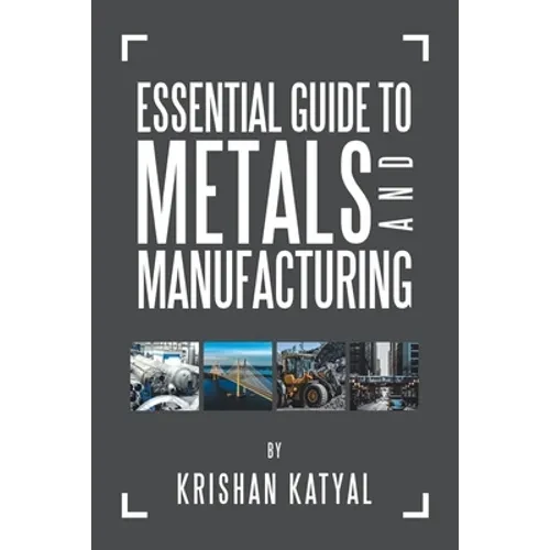 Essential Guide to Metals and Manufacturing - Paperback