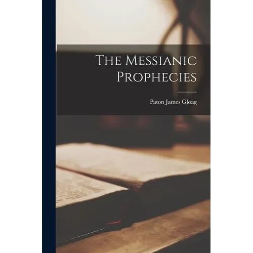 The Messianic Prophecies - Paperback