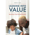 Leaning Into Value: Becoming a User-Focused Museum - Paperback