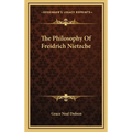 The Philosophy Of Freidrich Nietzche - Hardcover