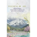 Fullness of Joy: One Hundred Devotions to Bring You Into God's Presence - Hardcover