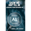 Show Me Don't Tell Me: Lessons From Defence AI - Hardcover
