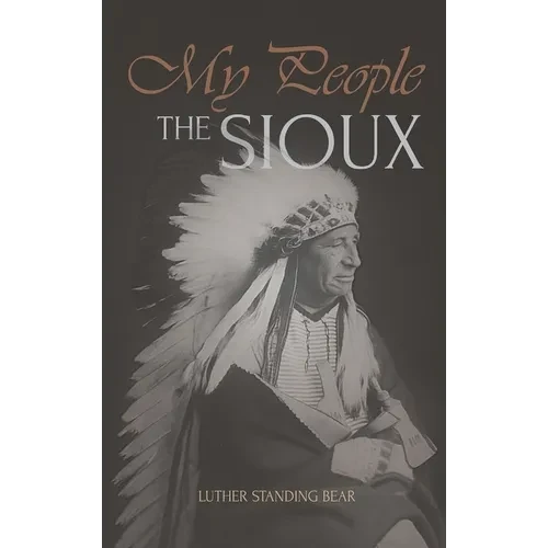 My People the Sioux: An Autobiographical Account of Lakota Life - Hardcover