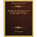 The History Of Florence And Of The Affairs Of Italy - Paperback