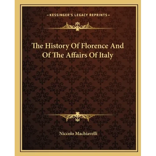 The History Of Florence And Of The Affairs Of Italy - Paperback