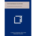 Contemporary Sculpture: An Evolution in Volume and Space - Hardcover