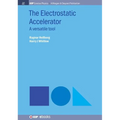 The Electrostatic Accelerator: A Versatile Tool - Hardcover