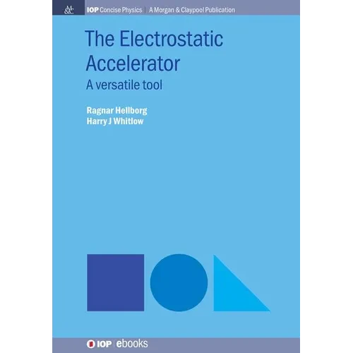 The Electrostatic Accelerator: A Versatile Tool - Hardcover