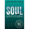 Soul Adventuring: Your Guide to Living with Bravery and Joy - Paperback