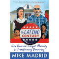 The Latino Century: How America's Largest Minority Is Transforming Democracy - Paperback
