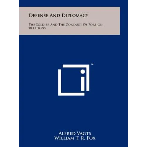 Defense And Diplomacy: The Soldier And The Conduct Of Foreign Relations - Hardcover