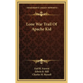 Lone War Trail Of Apache Kid - Hardcover
