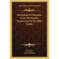 The Epistle Of Barnabas From The Sinaitic Manuscript Of The Bible (1880) - Paperback