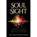 Soul Sight: Lead with vision. Live with intention. Impact with purpose. - Paperback