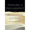 Toward a Philosophy of Religious Studies: Enecstatic Explorations - Hardcover