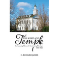 The Kirtland Temple: Its Amazing History & Continuing Blessings (1830-2024) - Paperback